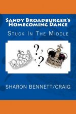 Sandy Broadburger's Homecoming Dance: Stuck In The Middle