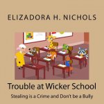 Trouble at Wicker School: Stealing is a Crime and Don't be a Bully