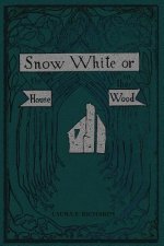 Snow White: or, the House in the Wood