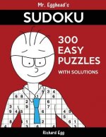 Mr. Egghead's Sudoku 300 Easy Puzzles With Solutions: Only One Level Of Difficulty Means No Wasted Puzzles