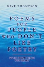 Poems for People Who Don't Like Poetry: More Poems From the Heart