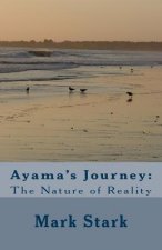 Ayama's Journey: The Nature of Reality