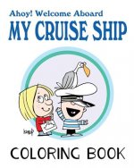 Ahoy! Welcome Aboard My Cruise Ship: Colouring Book
