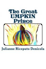 The Great UMPKIN Prince: How a friendship created a new brave spirit in a shy Prince, his best friend Joseph. Enjoy the first book of 