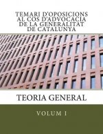 Temari d'oposicions al Cos d'Advocacia de la Generalitat de Catalunya: Volum I. Teoria General