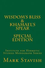 Wisdom's Bliss - Developing Compassion in Western Esotericism & Khamael's Spear: IHS Monograph Series
