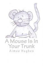 A Mouse Is In Your Trunk