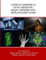 Clinical Forensic & Legal Medicine: MCQ's, Answers and Explanatory Notes