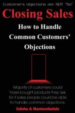 Closing Sales: How to Handle Common Customers' Objections