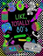Like, Totally 80's Adult Coloring Book: 1980s Adult Coloring Book