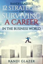 Randi Glazer's 12 Strategies for Surviving a Career in the Business World