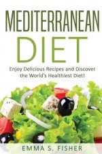 Mediterranean Diet: Enjoy Delicious Recipes and Discover the World's Healthiest Diet!