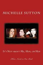 It's Not about Me, Him, or Her: Three Book Bundle