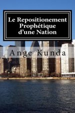 Le Repositionement Prophetique d'une Nation: Ce Pays sera, Plus beau qu'Avant ....