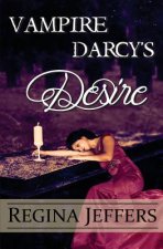 Vampire Darcy's Desire: A Pride and Prejudice Paranormal Vagary