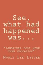 See, what had happened was: 