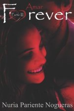 Amar Forever: Parte III de la Saga Forever