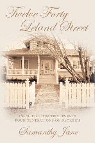 Twelve Forty Leland Street: Inspired from true events Four Generations of Decker's