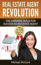Real Estate Agent Revolution: The Cardinal Rules for Success as an Estate Agent