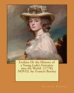 Evelina: Or the History of a Young Lady's Entrance into the World (1778) NOVEL by: Frances Burney