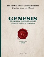 Wisdom From The Torah Book 1: Genesis (W.E.B. Edition): With Related Portions From the Prophets and New Testament