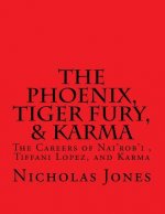The Phoenix, Tiger Fury, & Karma: The Careers of Nai'rob'i, Tiffani Lopez, & Karma
