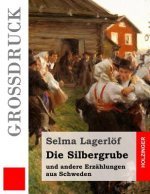 Die Silbergrube (Großdruck): und andere Erzählungen aus Schweden
