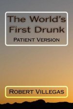 The World's First Drunk: Patient Version
