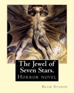 The Jewel of Seven Stars. By: Bram Stoker: Horror novel