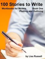 100 Stories to Write: Workbooks for Writers - #1 Plotting with an Outline