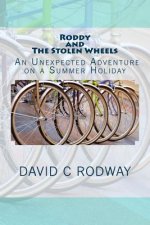 Roddy and The Stolen Wheels: Roddy and The Stolen Wheels: An Unexpected Adventure on a Summer Holiday