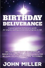 Birthday Deliverance: Deliverance that Removes Your Inherited Problems & Provokes the Release Of Your Ancestral Blessings