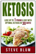 Ketosis Diet: 30 Day Plan for Optimal, Super-Effective Fat Loss