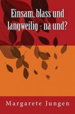 Einsam, blass und langweilig - na und?