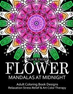 Flower Mandalas at Midnight Vol.1: Black pages Adult coloring books Design Art Color Therapy