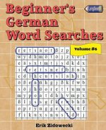 Beginner's German Word Searches - Volume 6