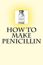 How to Make Penicillin