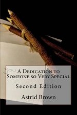 A Dedication to Someone so Very Special: Second Edition