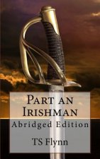 Part an Irishman: Abridged Edition