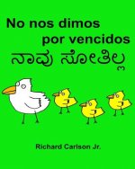 No nos dimos por vencidos: Libro ilustrado para ni?os Espa?ol (Espa?a)-Kannada (Edición bilingüe) (www.rich.center)