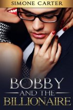 Billionaire Romance: Bobby and the Billionaire