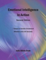 Emotional Intelligence in Action, Second Edition: 7 Steps to Greater Emotional Wisdom and Life Success