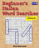 Beginner's Italian Word Searches - Volume 4