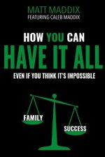 How You Can Have it All: Even if You Think It's It's Impossible