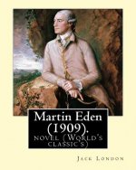 Martin Eden, is a 1909 novel By: American author Jack London: novel (World's classic's)