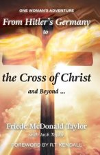 From Hitler's Germany to the Cross of Christ and Beyond: One Woman's Adventure