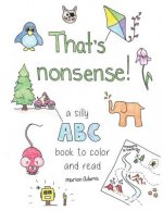 That's Nonsense!: A silly ABC book to color and read