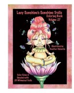 Lacy Sunshine's Sunshine Trolls Coloring Book Volume 27: Whimsical Lovable Bright-Eyed Trolls Coloring For All Ages