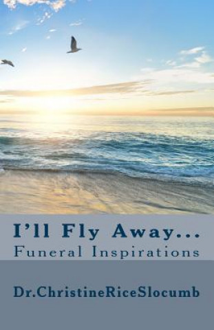 I'll Fly Away...: Funeral Inspirations