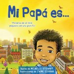 Mi Papa es: Palabras de uno nino pequeno con una gran Fe